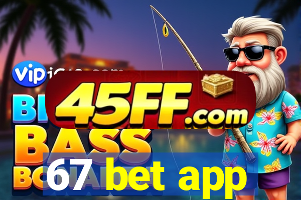 67 bet app